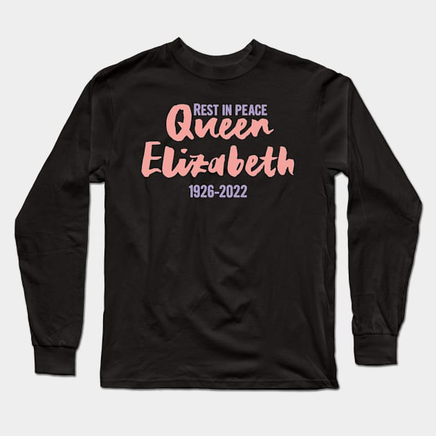 RIP Queen Elizabeth, Rest in peace Queen Elizabeth II Long Sleeve T-Shirt by Myteeshirts